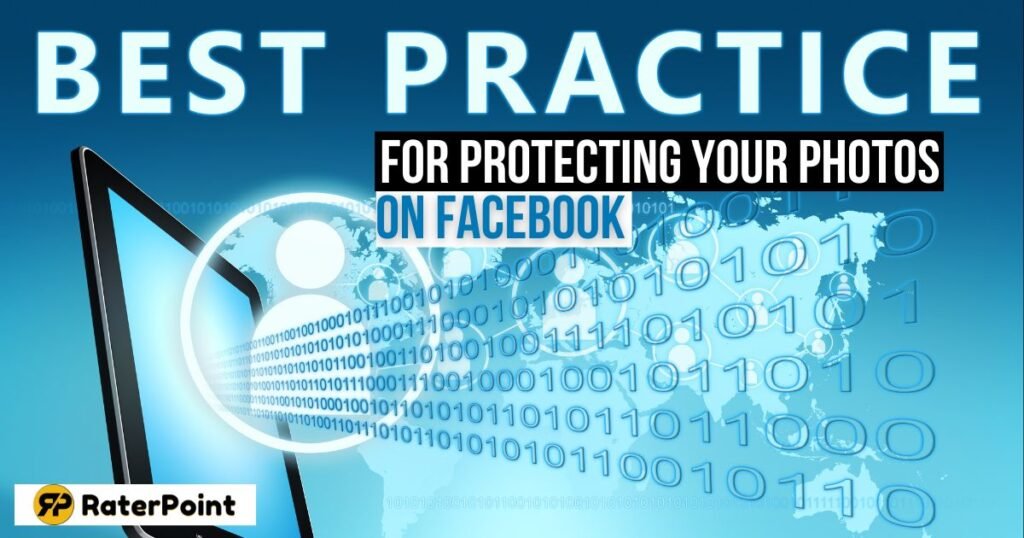 Best Practices for Protecting Your Photos on Facebook