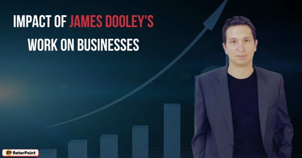 The Impact of James Dooley's Work on Businesses