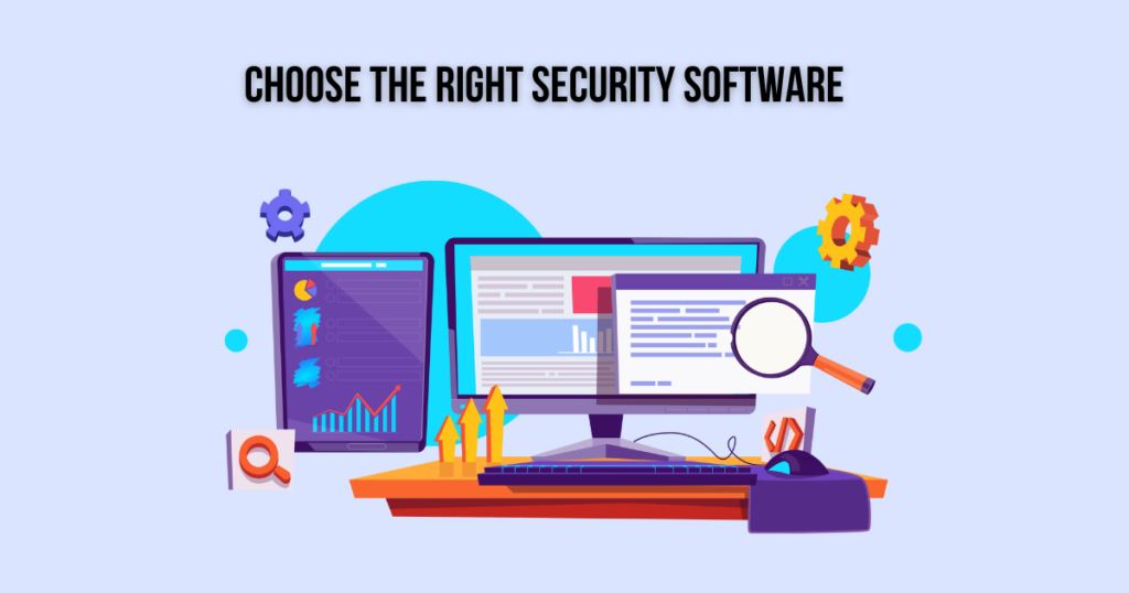 How to Choose the Right Security Software 