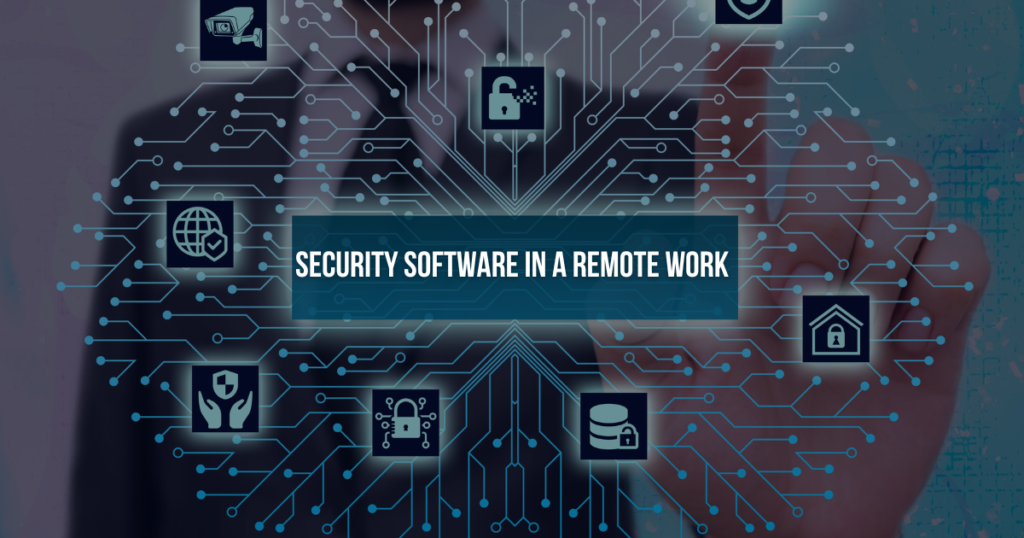 How to Implement Security Software in a Remote Work Environment