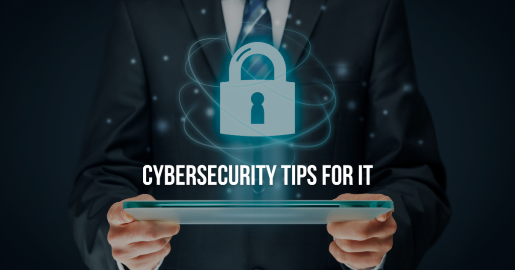 Advanced Cybersecurity Tips for IT Teams 