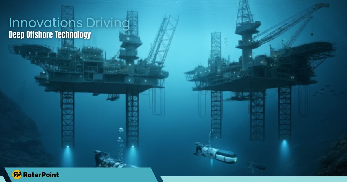 Innovations Driving Deep Offshore Technology