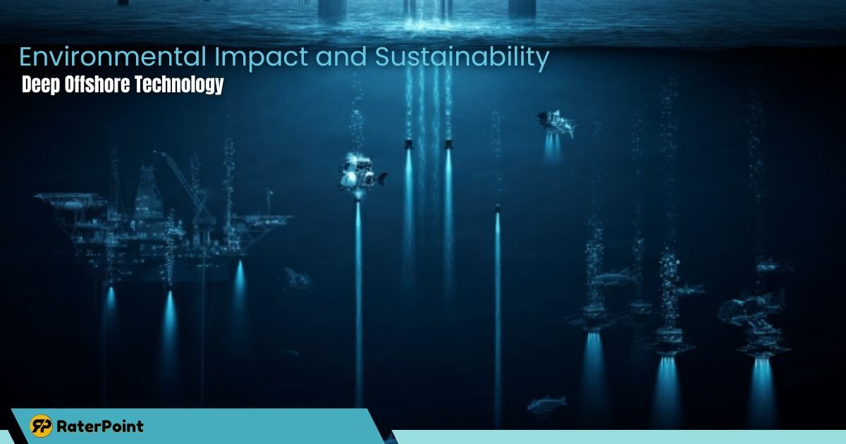 Environmental Impact and Sustainability in Deep Offshore Technology
