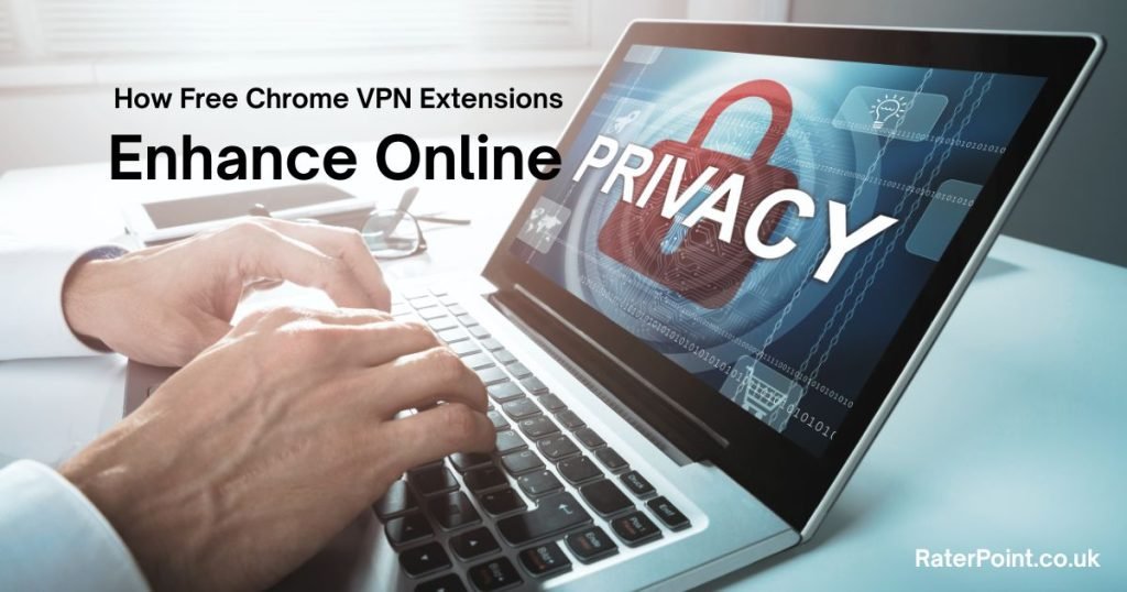 How Free Chrome VPN Extensions Enhance Online Privacy