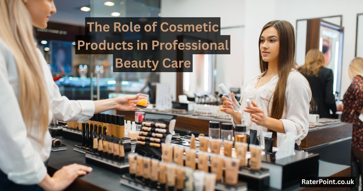 The Role of Cosmetic Products in Professional Beauty Care