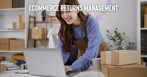 Ecommerce Returns Management